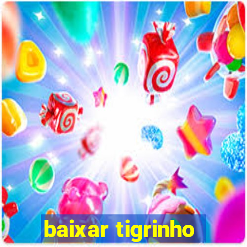 baixar tigrinho